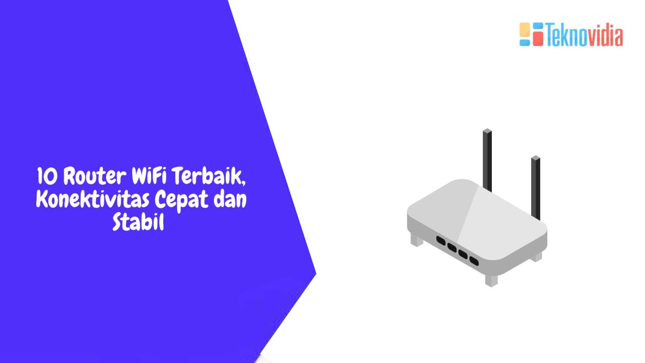 Cara Memilih Router Wi-Fi Yang Tepat Untuk Rumah