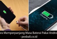 Cara Memperpanjang Masa Baterai Pakai Android Trik Sederhana Untuk Memperpanjang Umur Baterai Gadget