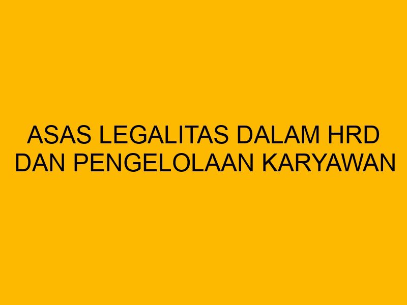 Apa Yang Dimaksud Dengan Asas Legalitas Dalam Hukum