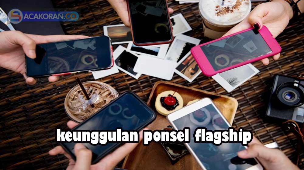 Perbedaan Antara Smartphone Flagship Dan Mid-Range