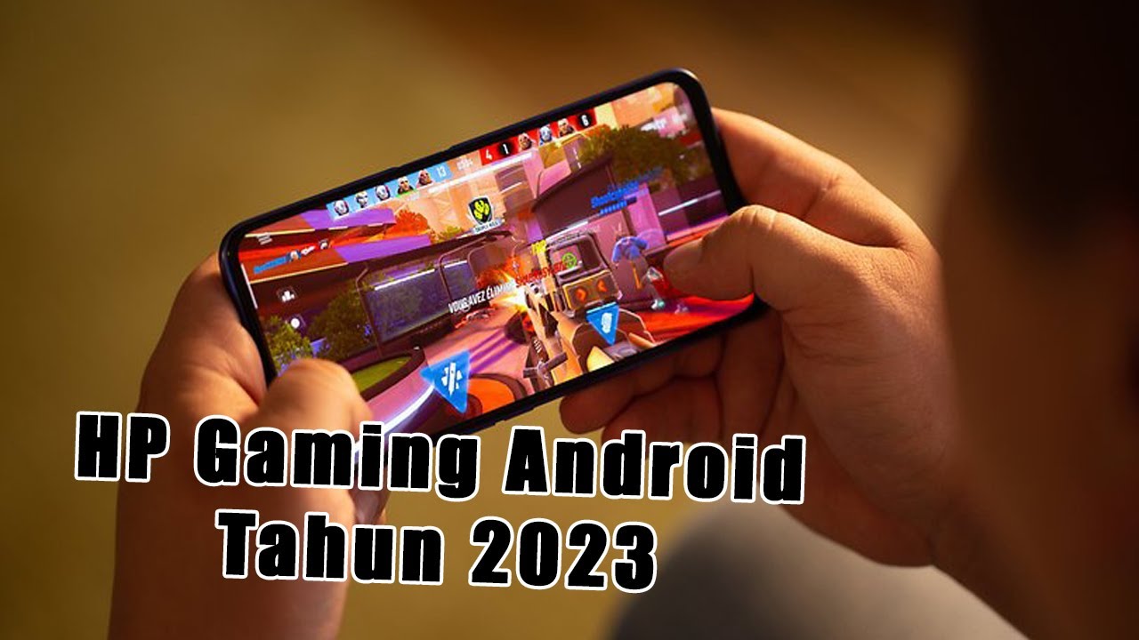 Smartphone Terbaik Untuk Gaming Di Tahun 2023